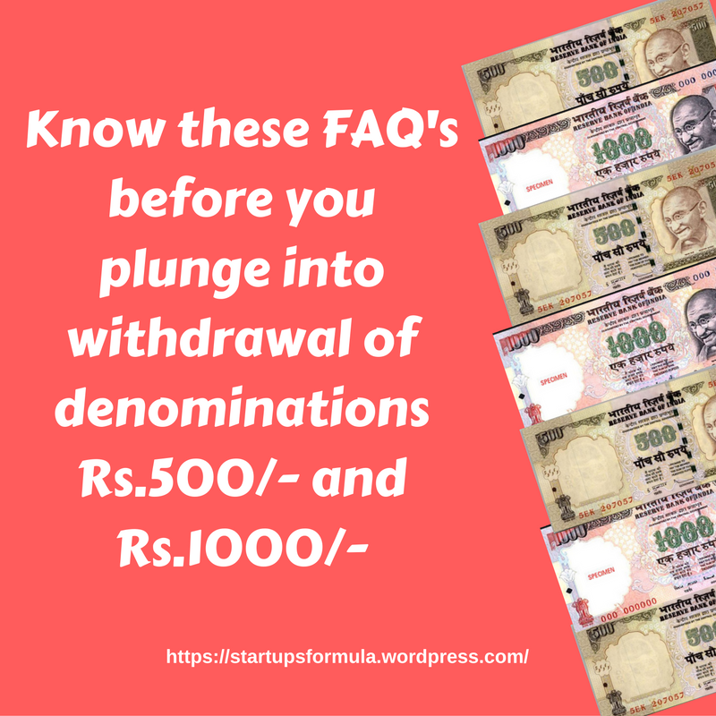 Know these FAQ's before you plunge into withdrawal of denominations Rs.500%2F- and Rs.1000%2F-.png